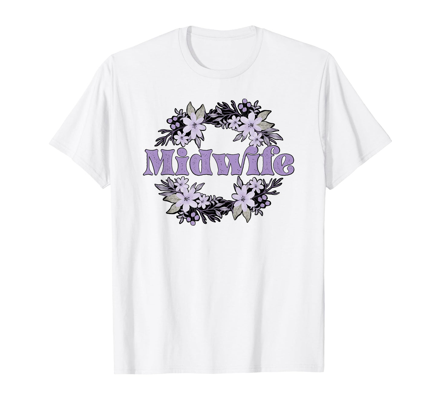 Midwife Flowers Midwifery Midwives T-Shirt