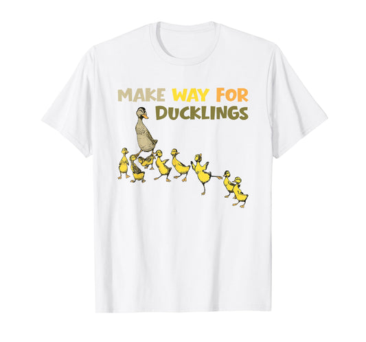 Quote Make Way for Ducklings Cute Animal Humor T-Shirt