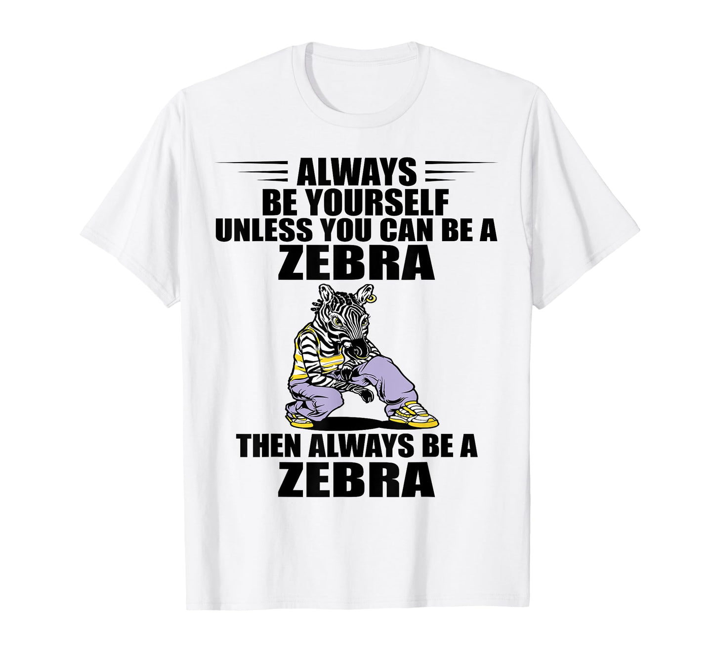 Wildlife Animal Lover Always Be Yourself Zookeeper Zebra T-Shirt