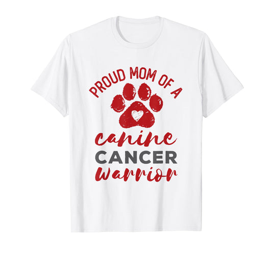 Proud Mom of a Canine Cancer Warrior Paw Print Dog T-Shirt