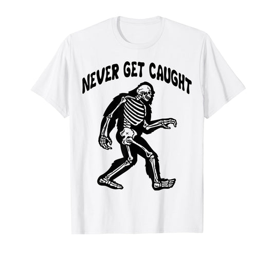 Cute Bigfoot Skeleton - Never Get Caught Men Women T-Shirt