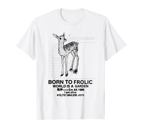 Deer Born To Frolic World is A Garden Love Em All 1989 T-Shirt