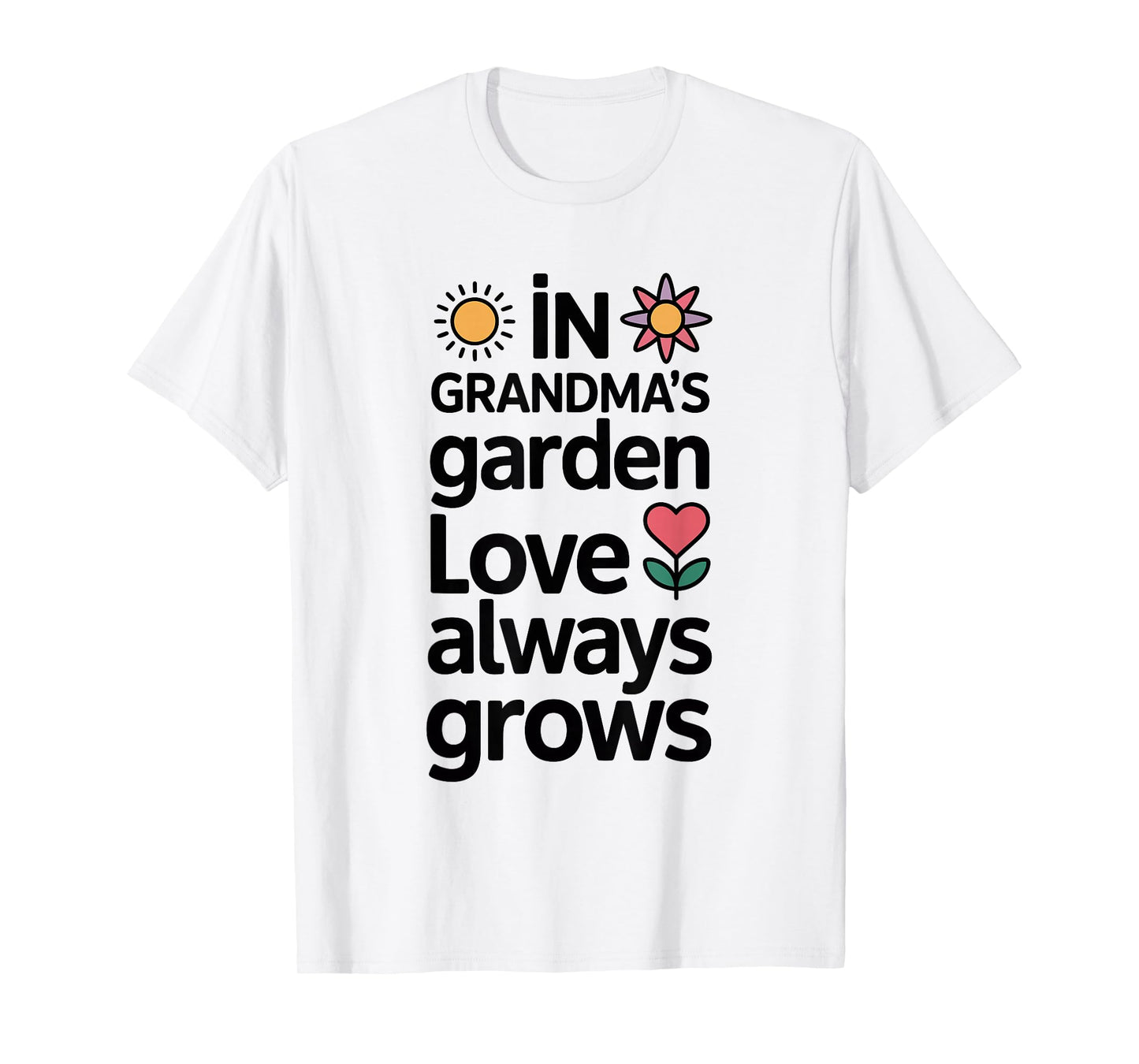 In Grandma’s Garden Love Grows Gardening T-Shirt
