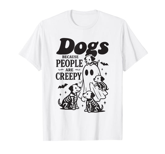 Dogs Because People are Creepy Funny Halloween Ghost T-Shirt