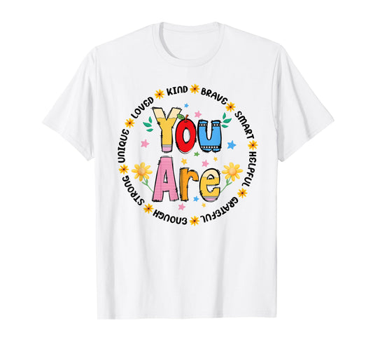 You are smart brave strong kind loved T-Shirt