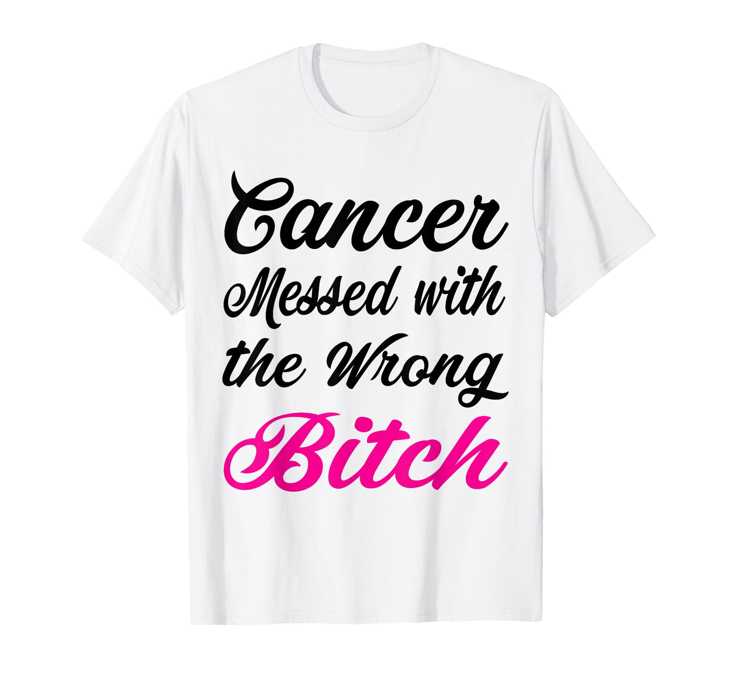 Cancer messed with the wrong bitch Breast cancer awareness T-Shirt