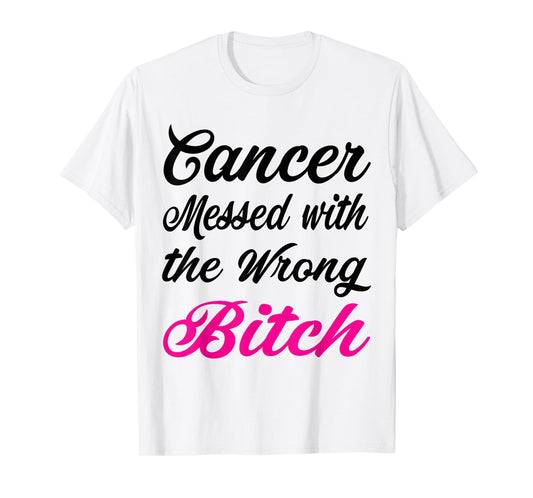 Cancer messed with the wrong bitch Breast cancer awareness T-Shirt