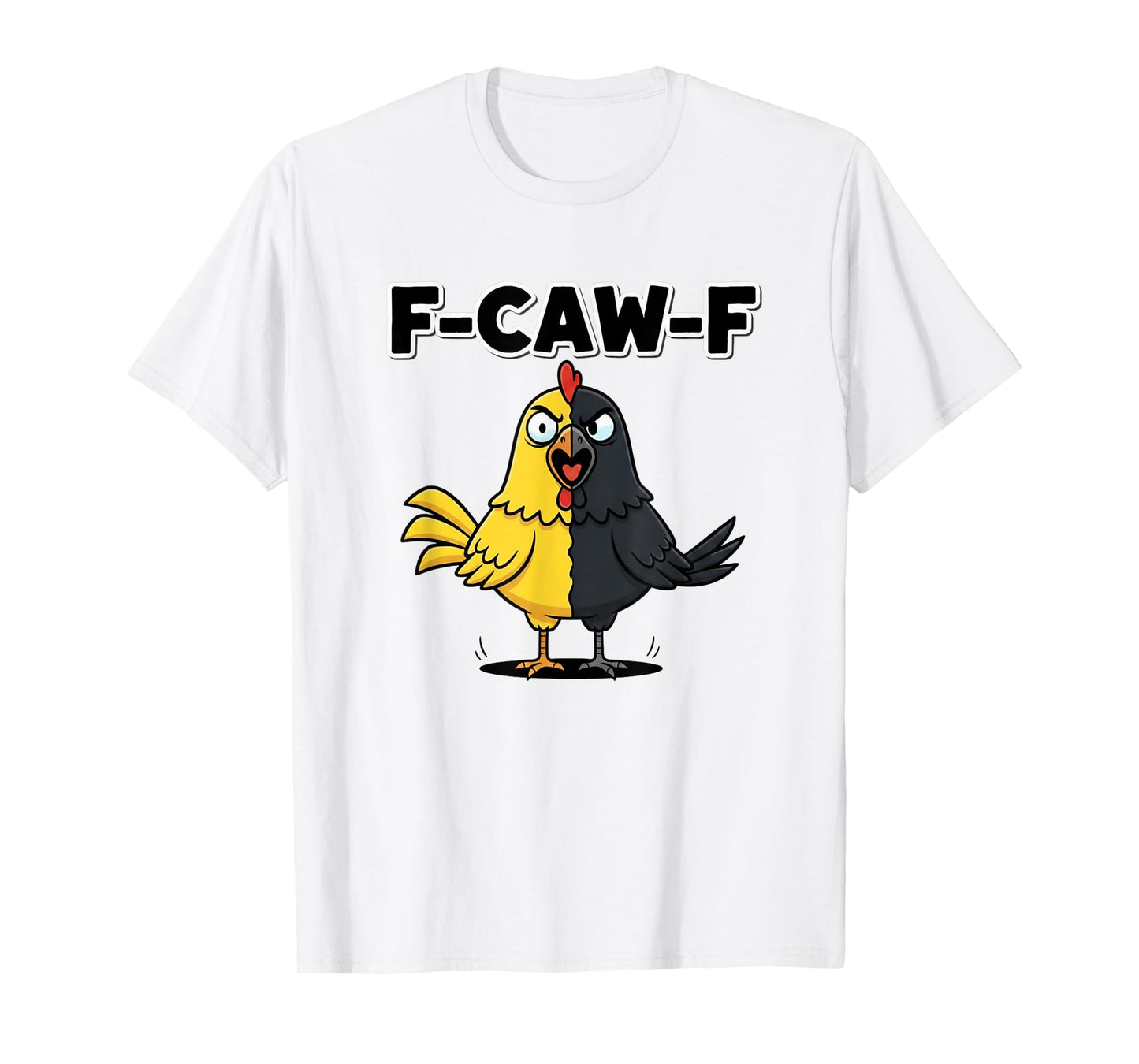 F-Caw-F Funny Chicken Crow Black Bird Novelty Adult Humor T-Shirt