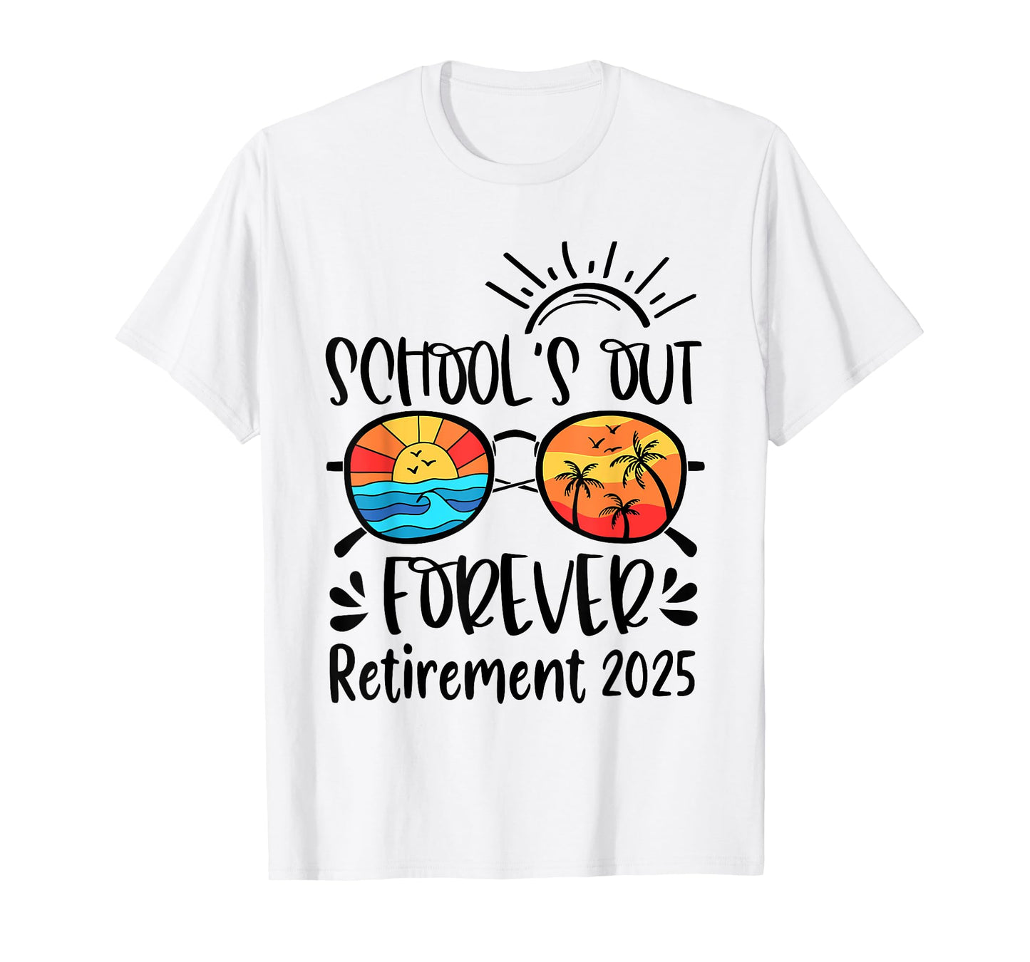 School's Out Forever Retired Teacher Retirement 2025 T-Shirt