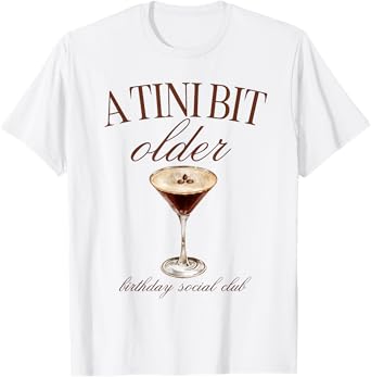 A Tini Bit Older Espresso Martini Birthday Matching T-Shirt