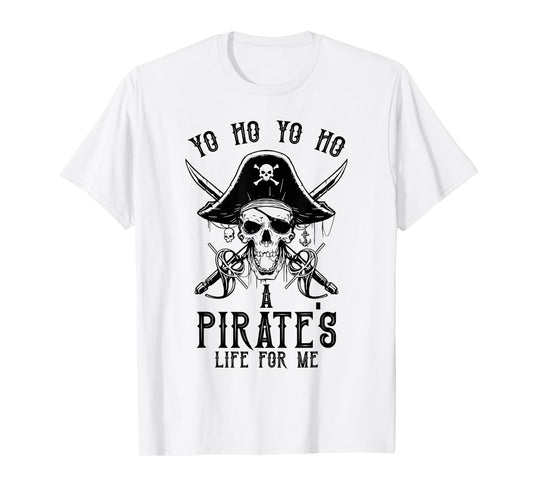 Pirate Buccaneer Yo Ho Yo Ho A Pirate's Life For Me T-Shirt