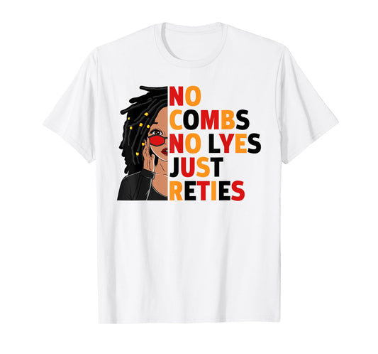No Combs No Lyes Just Reties Loc'd Hair Black Woman Girl T-Shirt