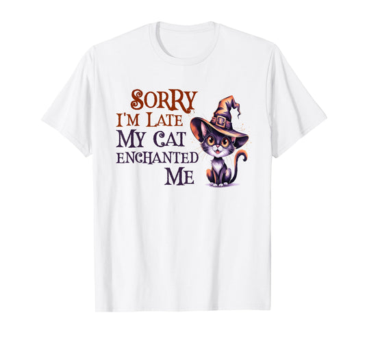 Cute Sorry Late My Cat Witch Enchanted ME Magical Witches T-Shirt