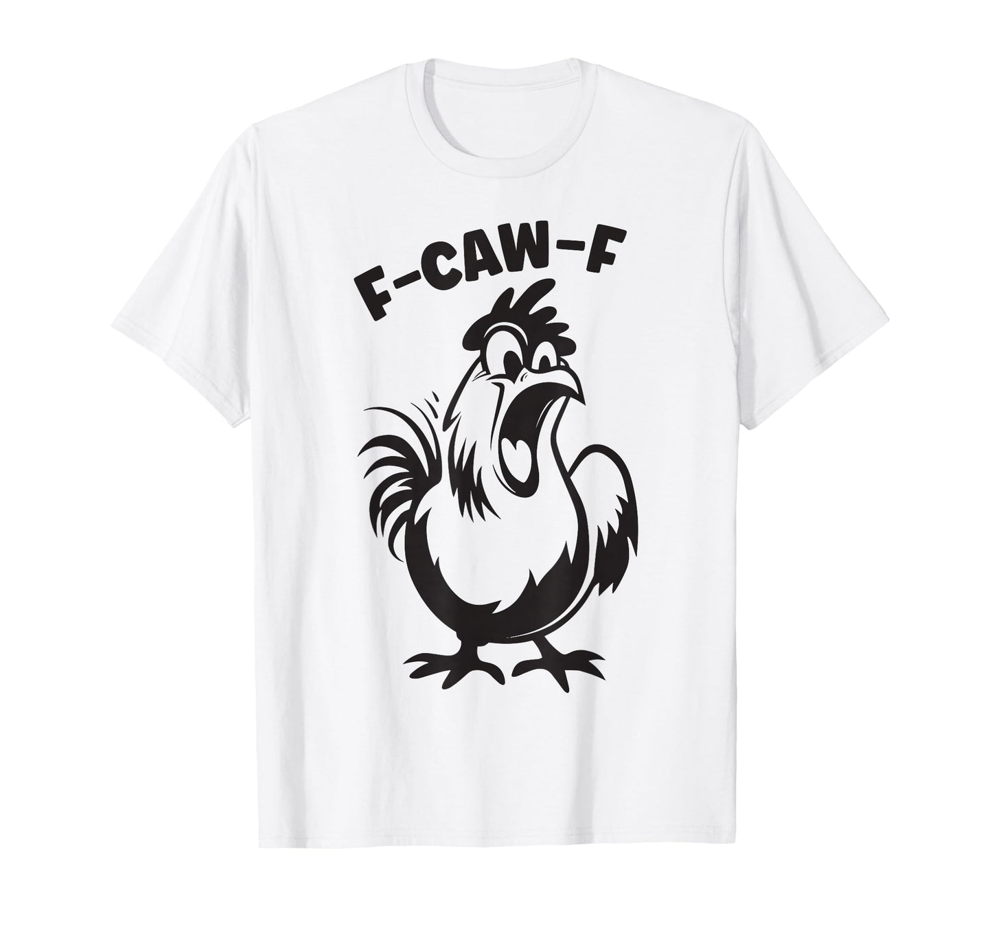 Funny F-Caw-F Rooster Chicken Pun Meme, Viral Humor Quote T-Shirt
