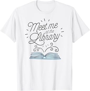 Meet Me At The Library - Support Your Public Library T-Shirt for Men Women