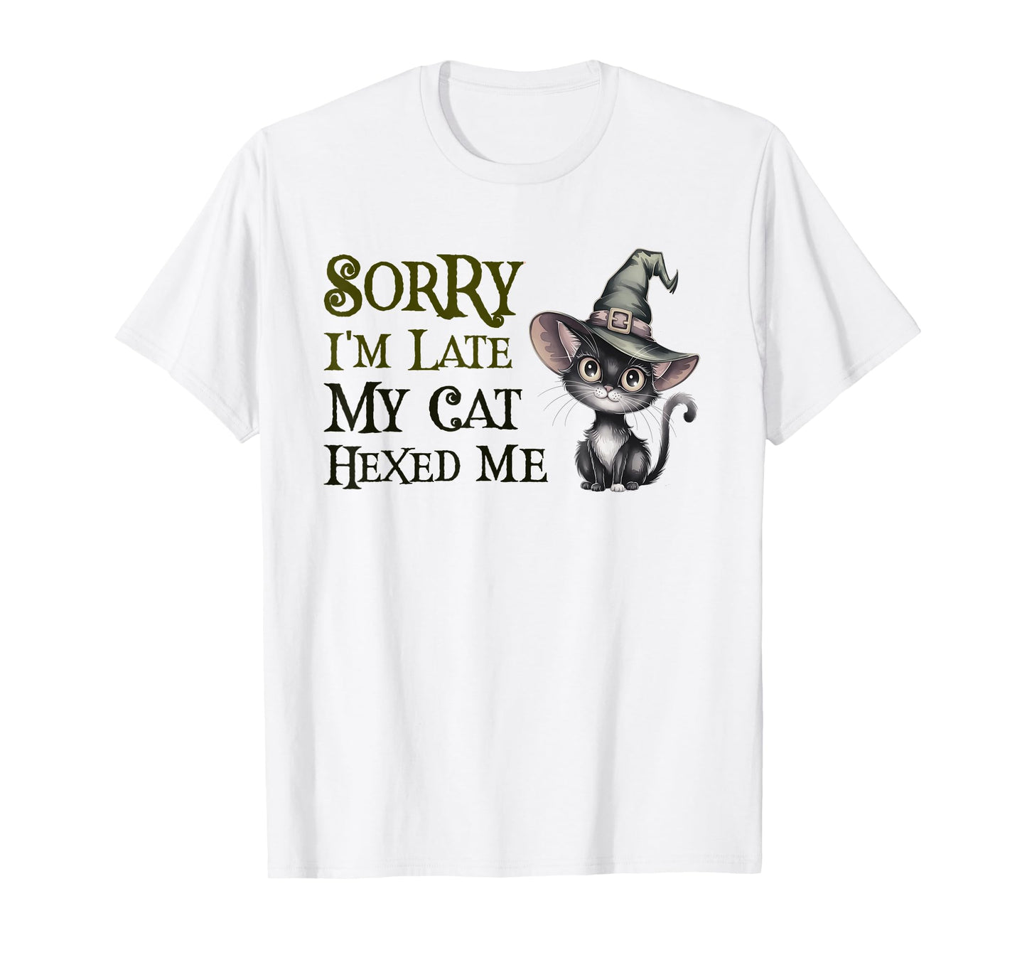 Funny Sorry I'm Late My Cat Witch Hexed ME Witches Mom Coven T-Shirt