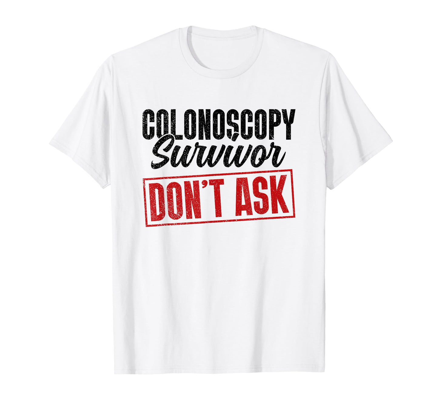 Colonoscopy Survivor - Don't Ask - Colonoscopy Colon T-Shirt