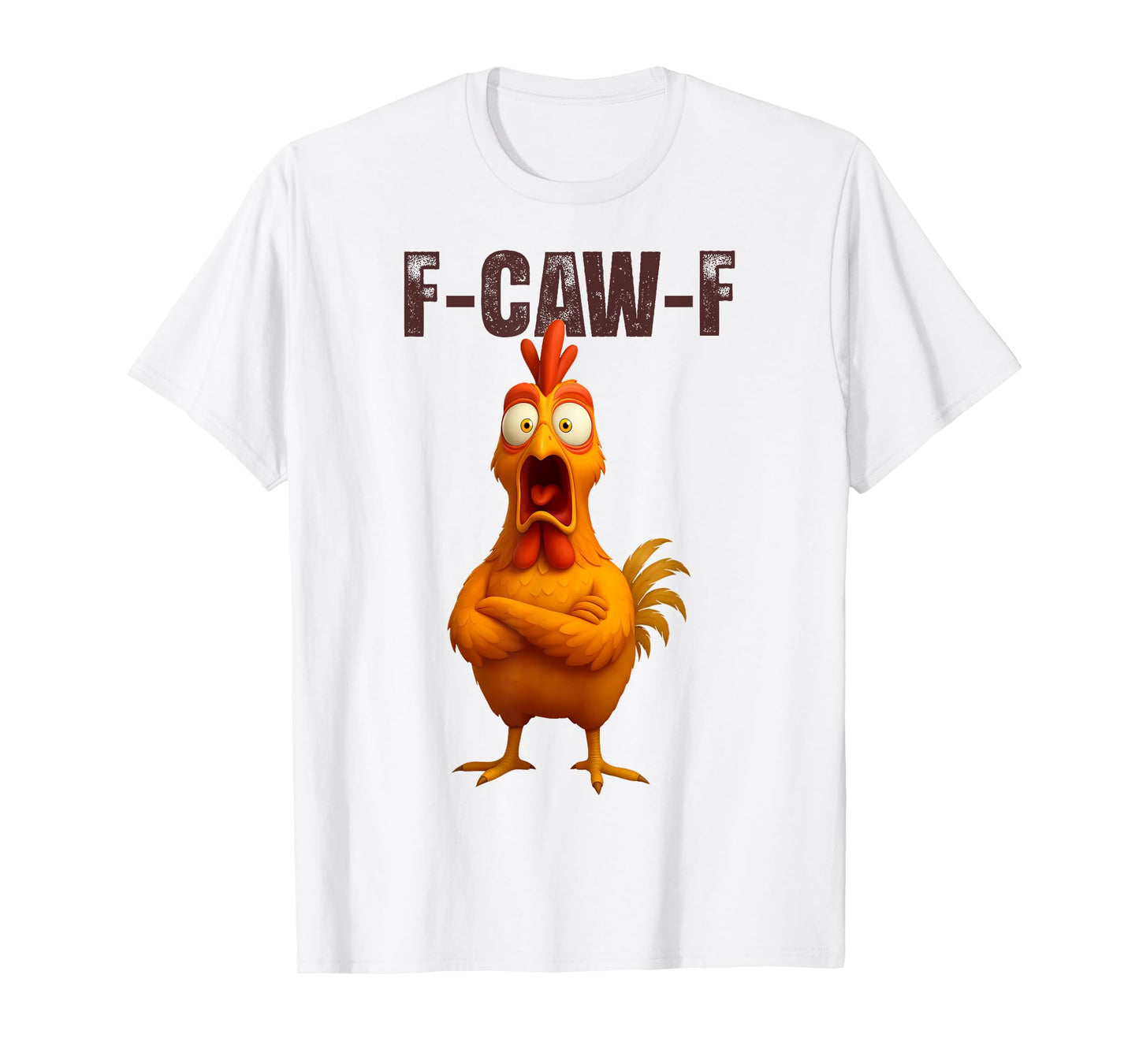 Funny F Caw F Chicken Rooster Meme F-Caw-F Saying Pun Humor T-Shirt