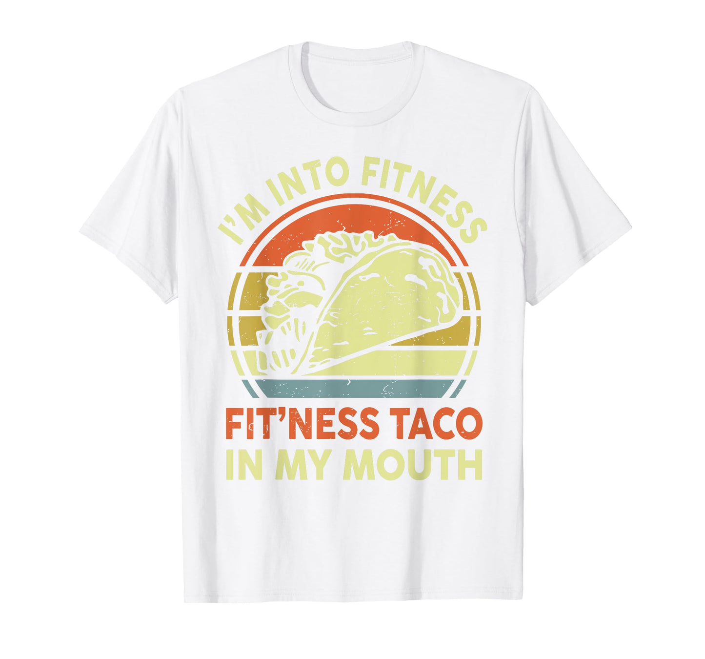 Men I'm Into Fitness Taco In My Mouth Mexican Tuesday Food T-Shirt