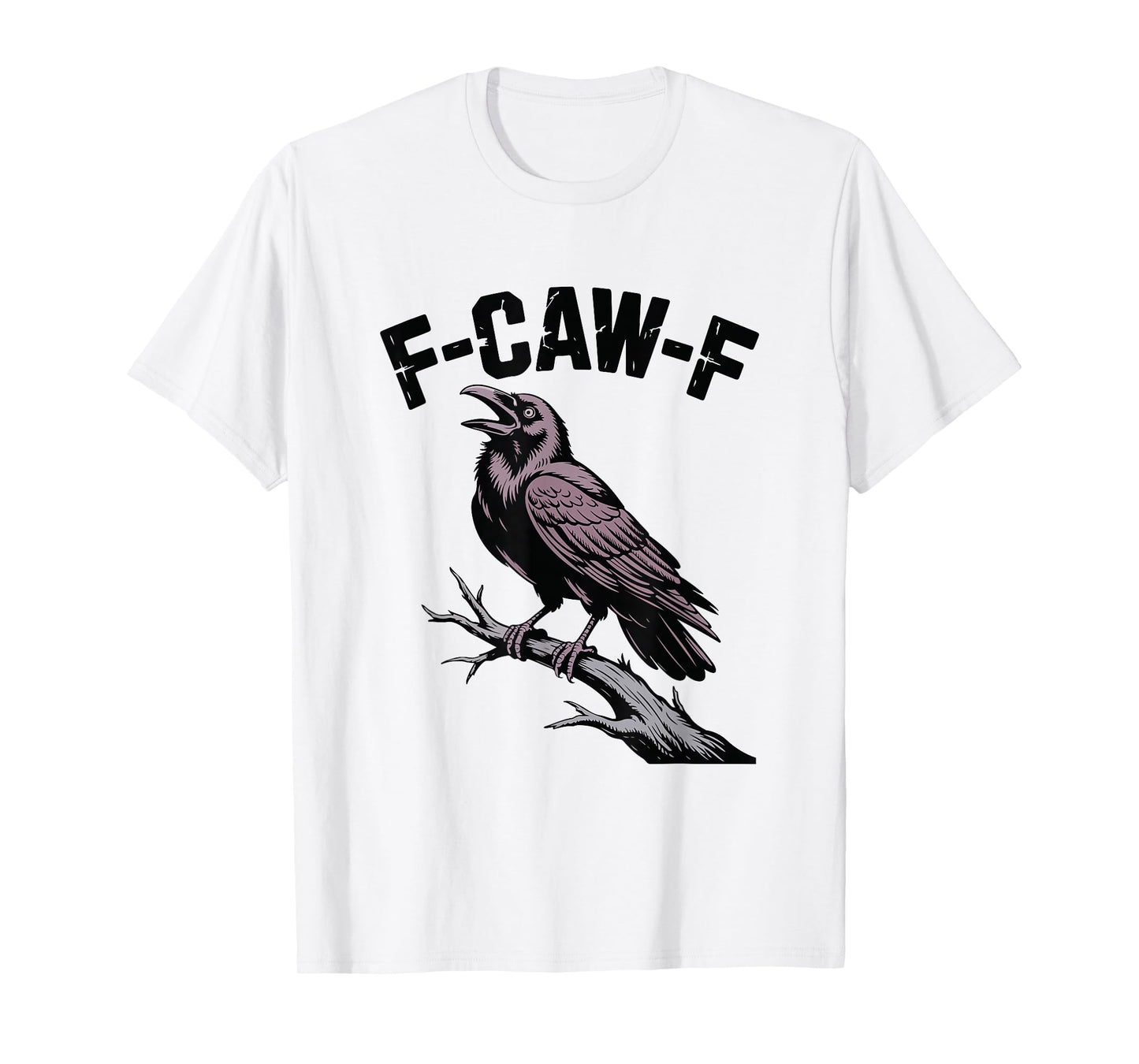 F-CAW-F Gothic Raven Cawing Funny Crow Bird T-Shirt