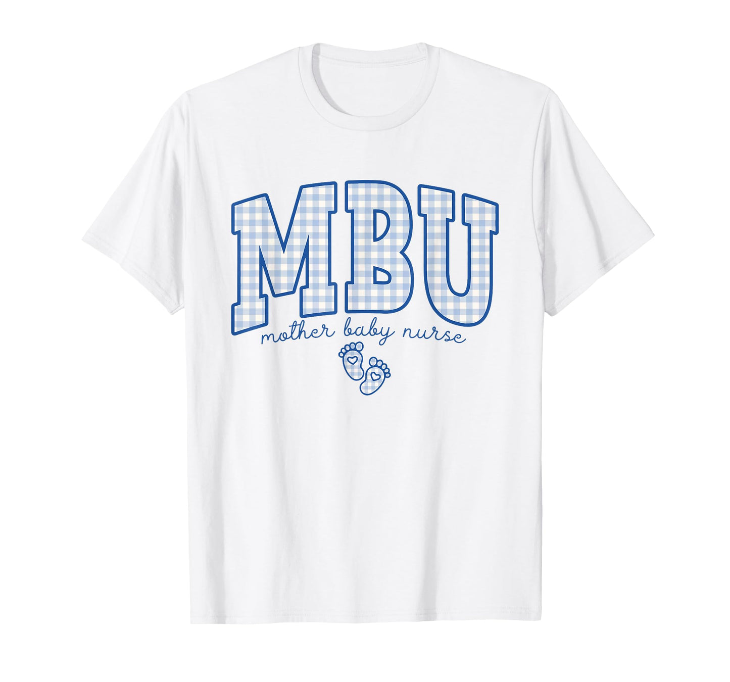 MBU Nurse Mother Baby Nurse Gingham Work Postpartum Nurse T-Shirt