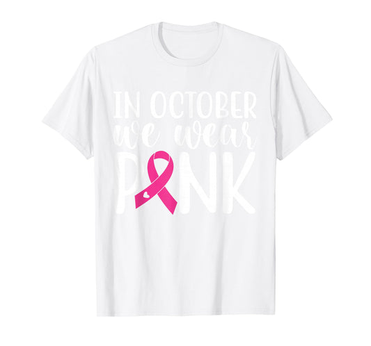 In October We Wear Pink | Breast Cancer T-Shirt