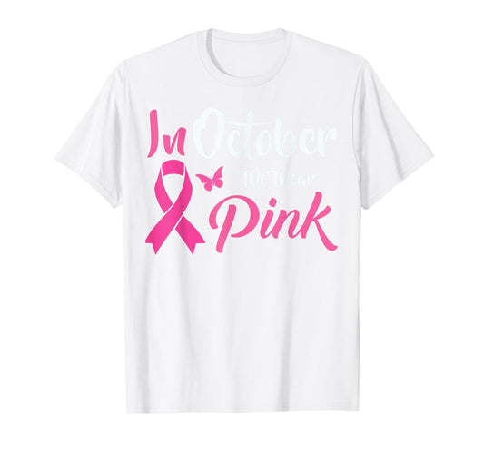 Breast Cancer Awareness We Wear Pink in October Survivors T-Shirt