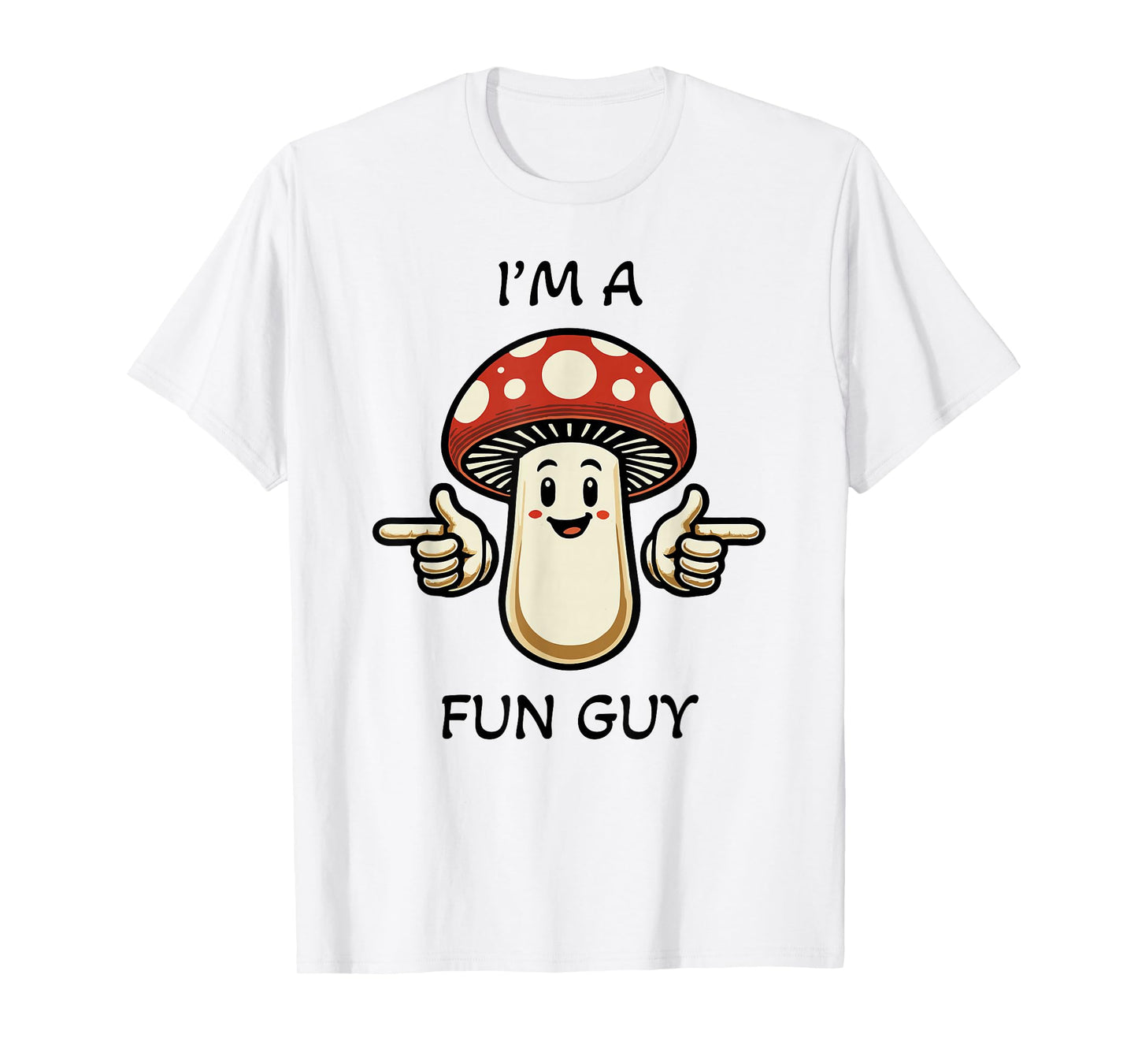 I'm a Fungi - Fun Guy Mushroom pun funny T-Shirt