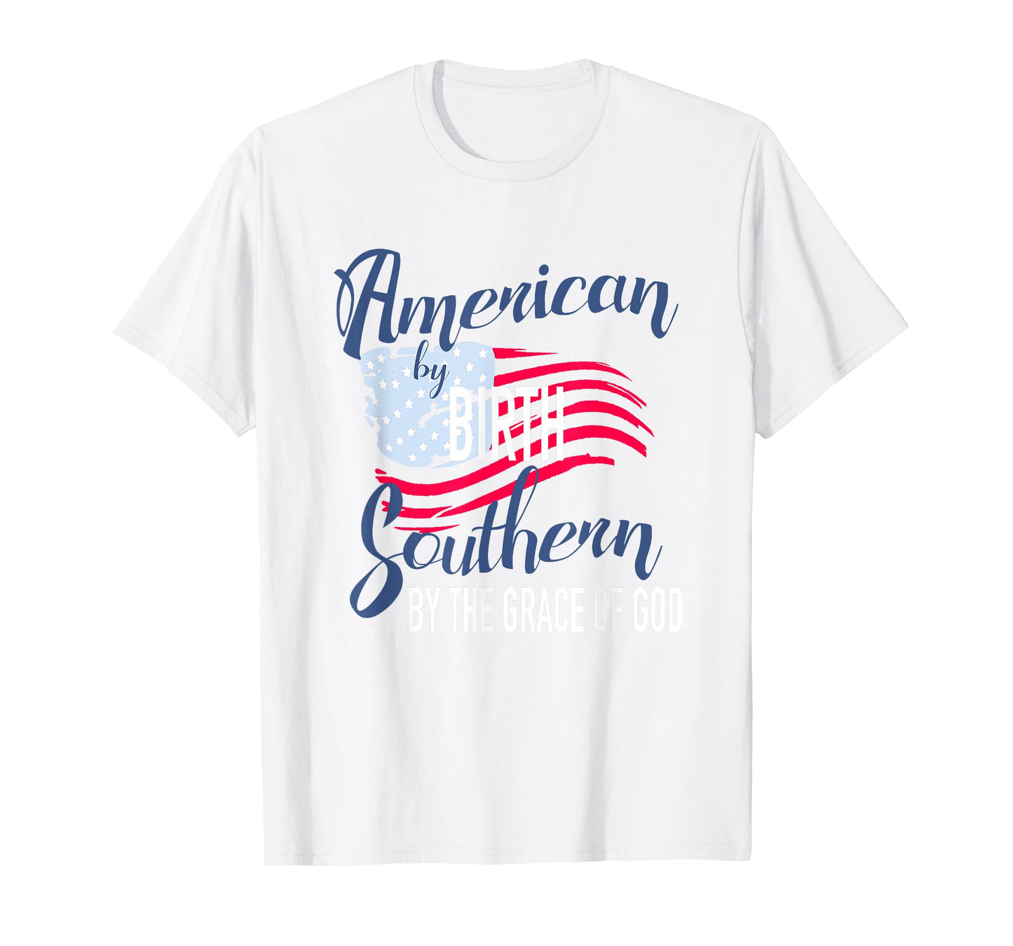 American By Birth Southern By The Grace Of God T-Shirt T-Shirt