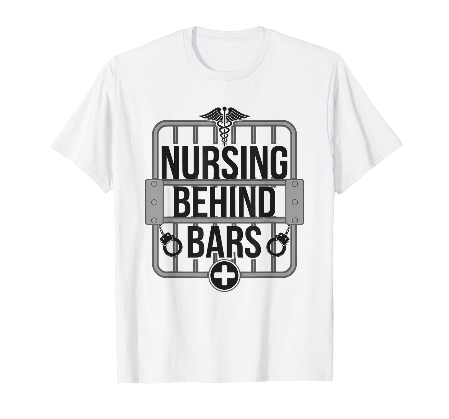 Nursing Behind Bars Correctional Jail Men Women T-Shirt