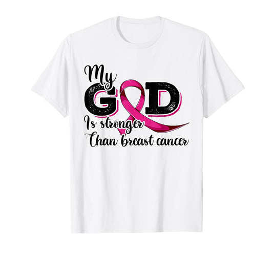 Breast Cancer Shirt, My God Is Stronger Than Breast Cancer T-Shirt