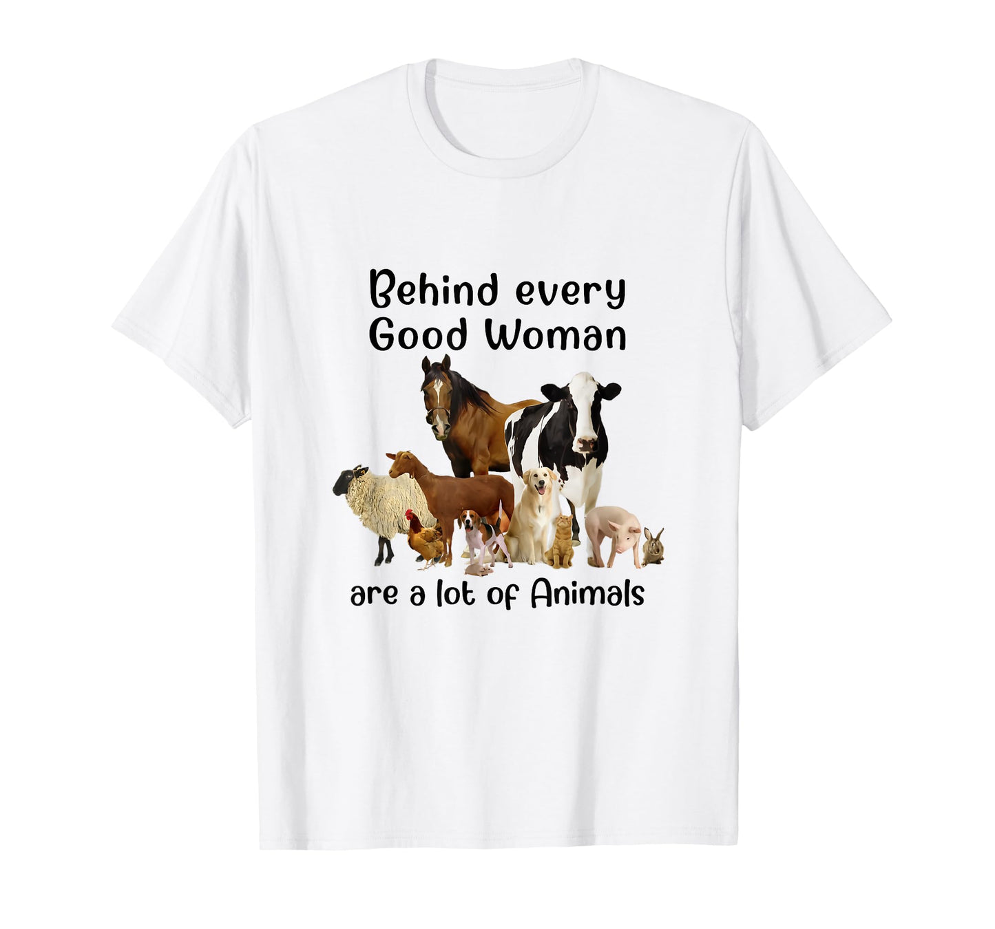 Behind Every Good Woman Are Lot Of Animals Country Farm Girl T-Shirt