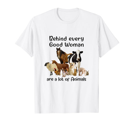 Behind Every Good Woman Are Lot Of Animals Country Farm Girl T-Shirt