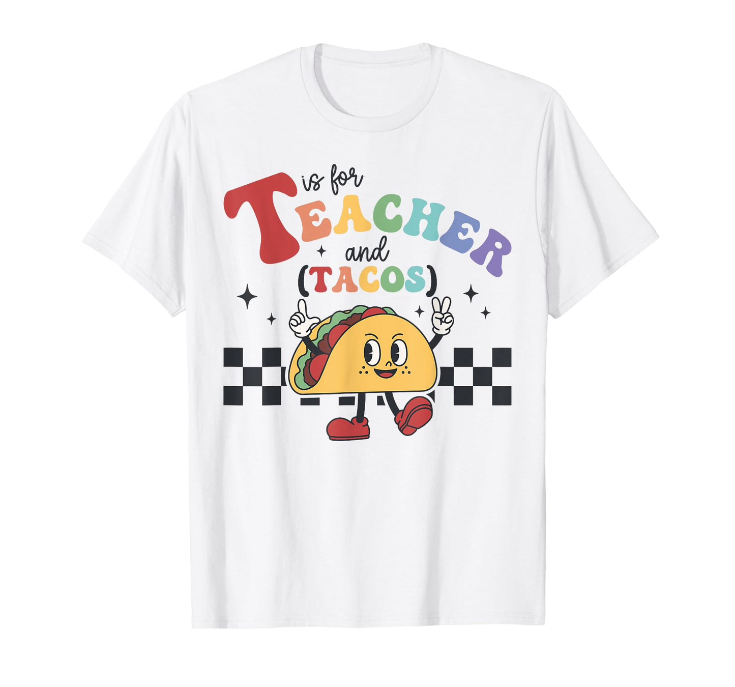 T is for Teacher and Tacos Funny Back to school Teaching Men Women Kids T-Shirt