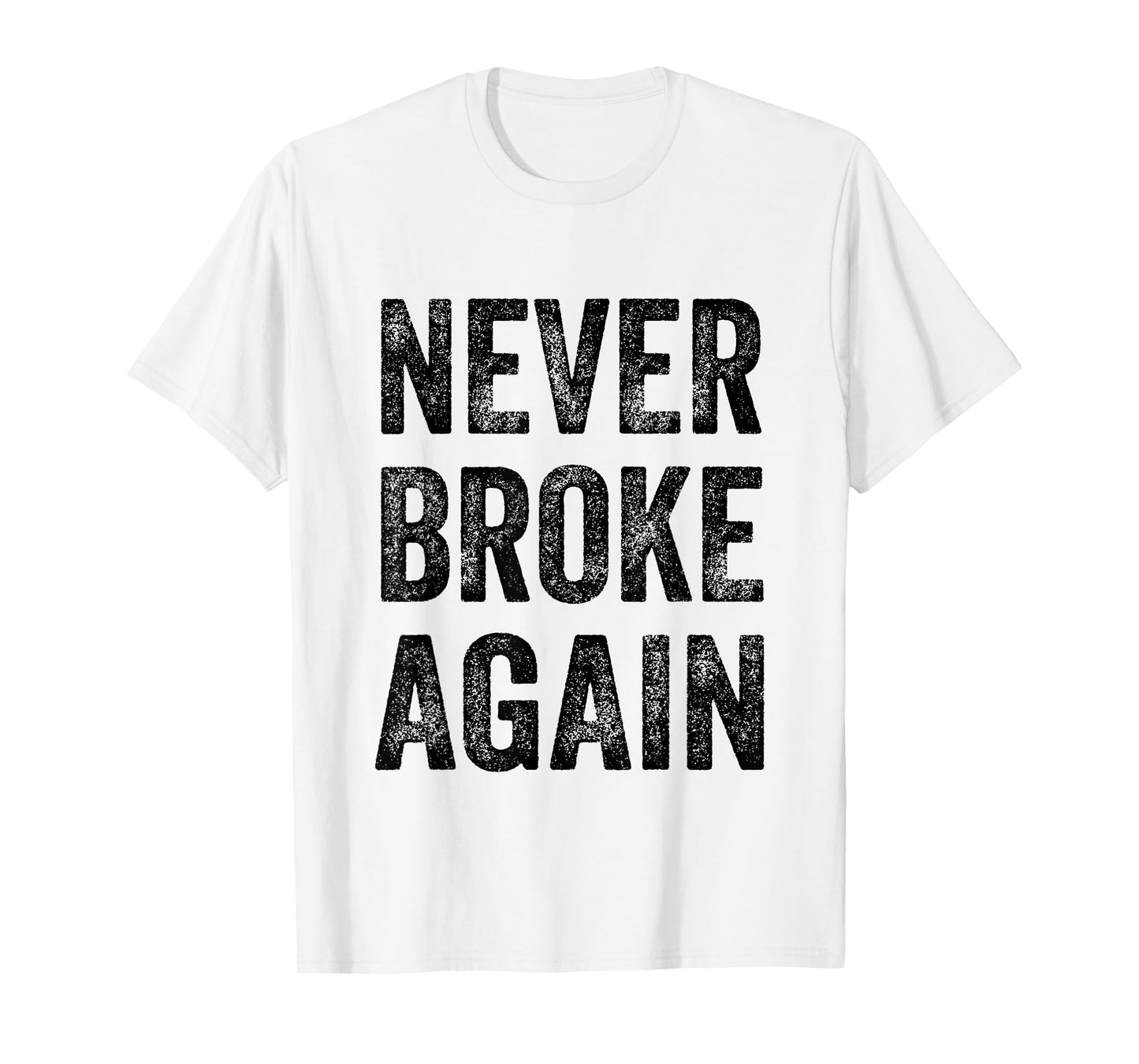 NEVER BROKE AGAIN T-Shirt