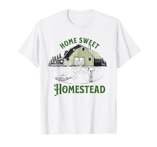 Home Sweet Homestead for homesteader backyard farmer gift T-Shirt