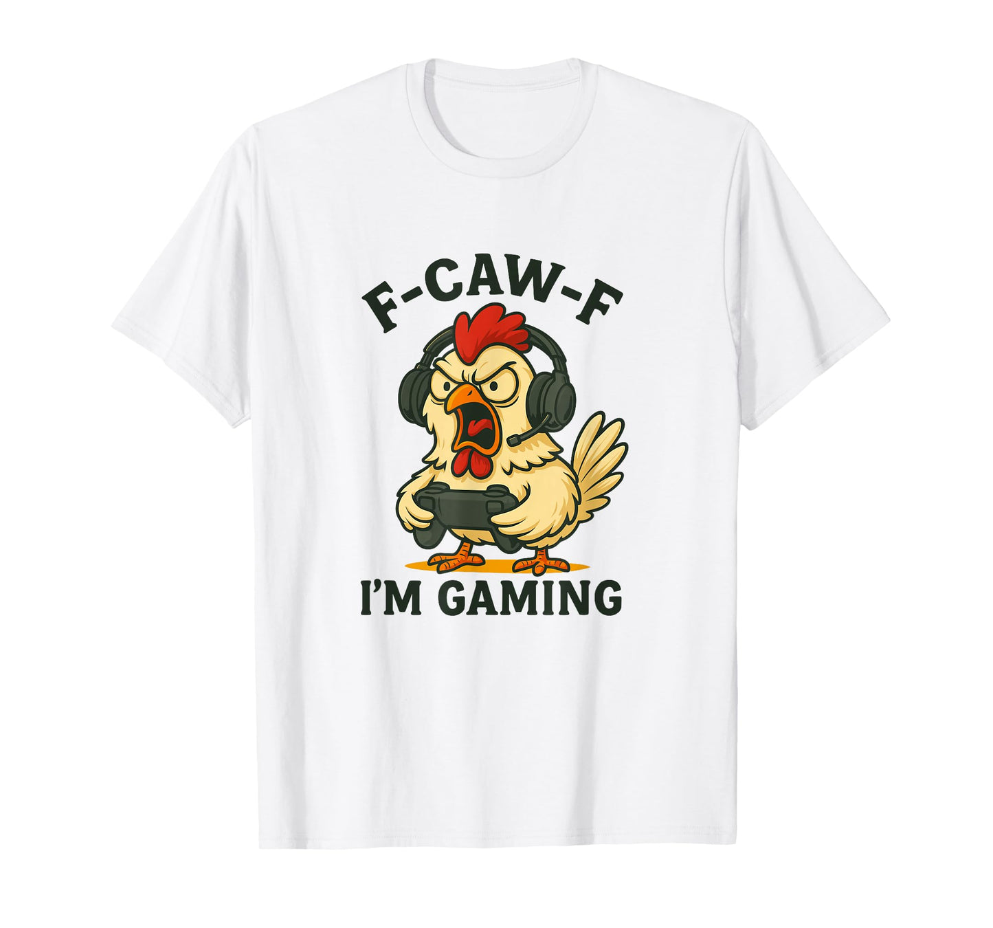 Angry Chicken Gamer F-Caw-F I'm Video Games Gaming T-Shirt
