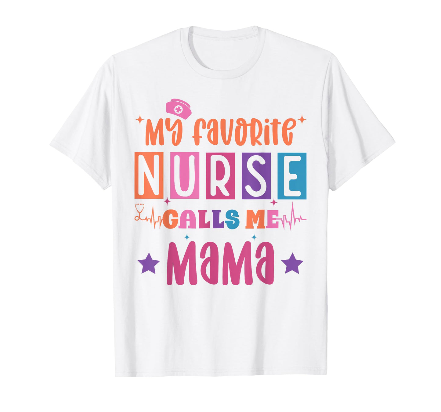 My favorite nurse calls me mama funny registered nurse mom T-Shirt