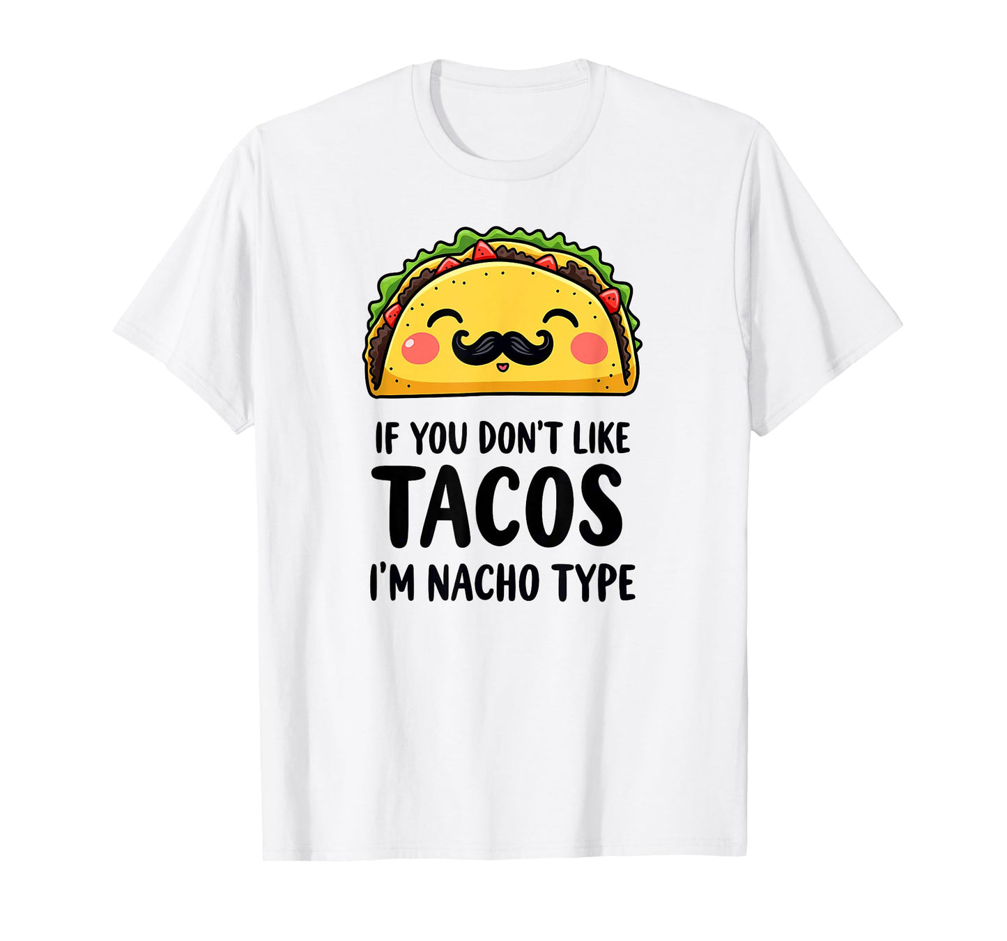 Cinco De Mayo If You Don't Like Tacos I'm Nacho Type T-Shirt