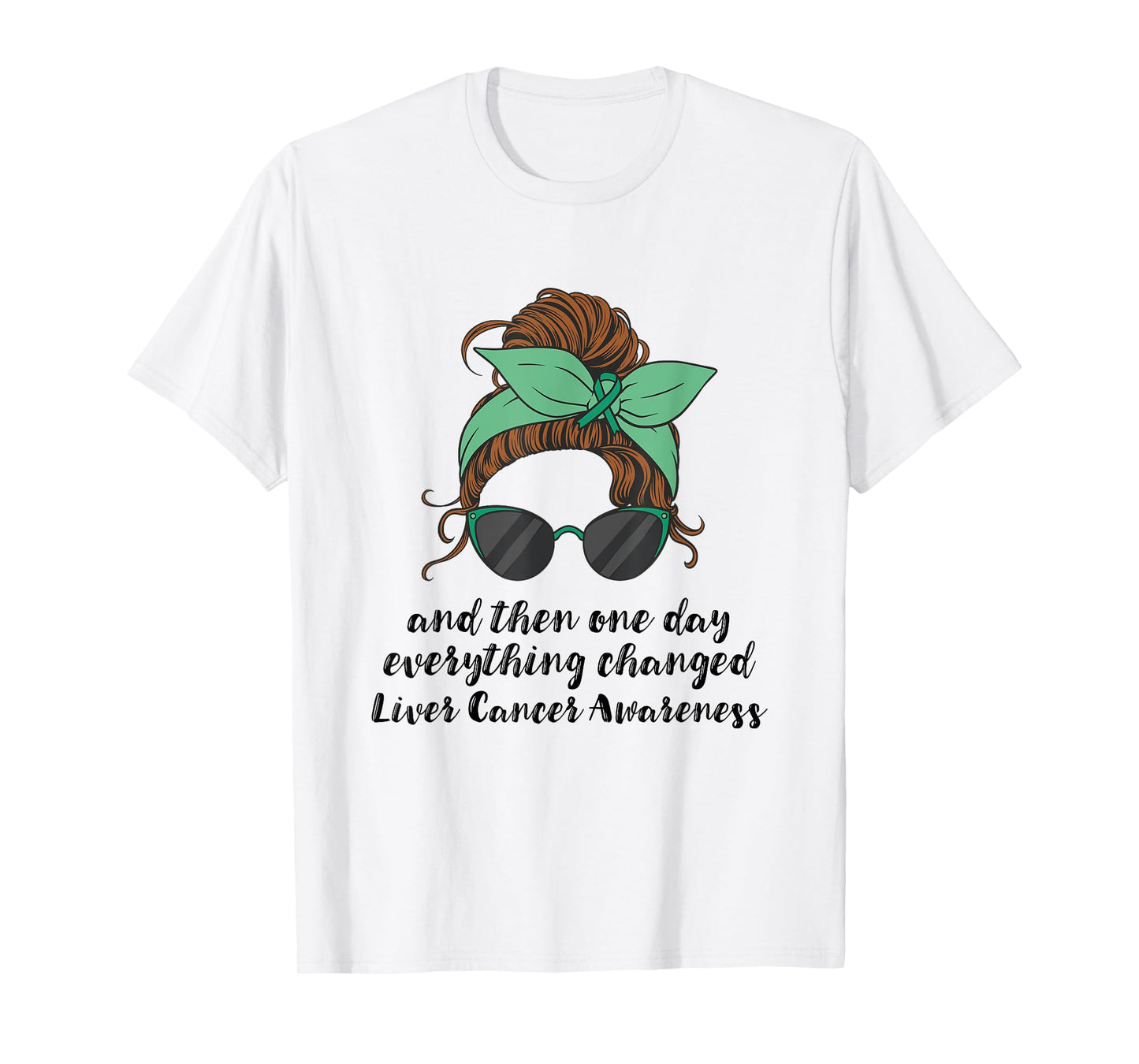 Liver Cancer Awareness Everything Changed Liver Cancer T-Shirt