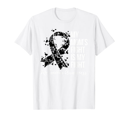 My Mom’s Fight Is My Fight Melanoma Skin Cancer Awareness T-Shirt
