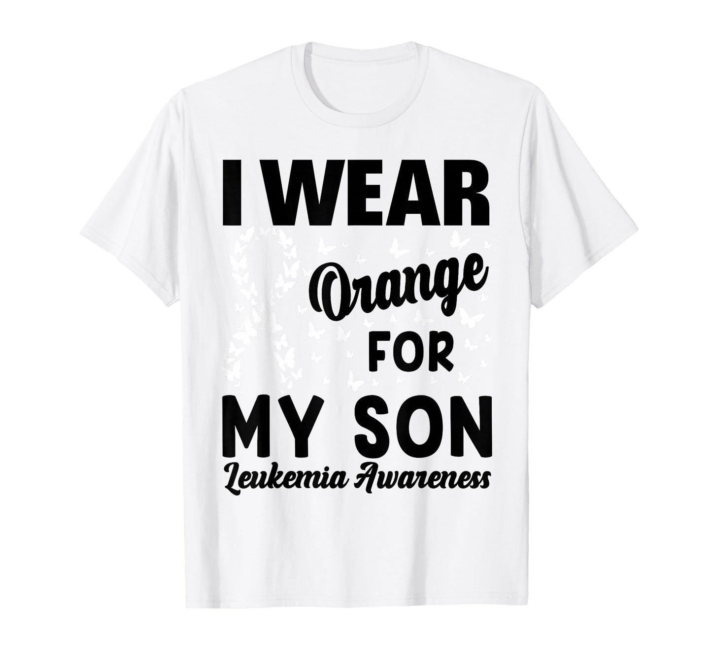 I Wear Orange For My Son Leukemia Awareness Men Women T-Shirt