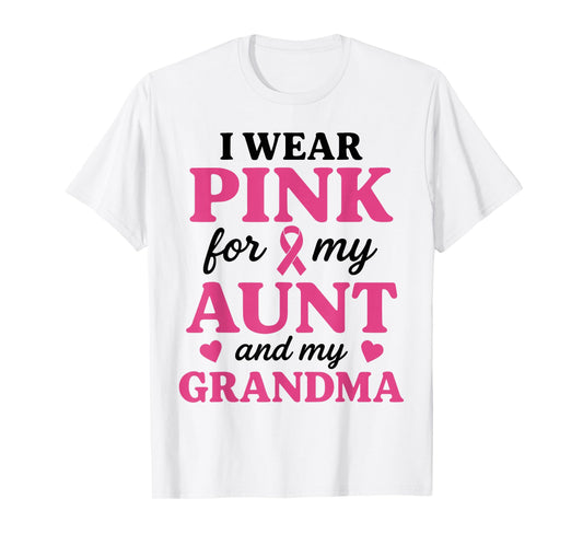 I wear Pink for My Aunt and Grandma Breast Cancer Awareness T-Shirt
