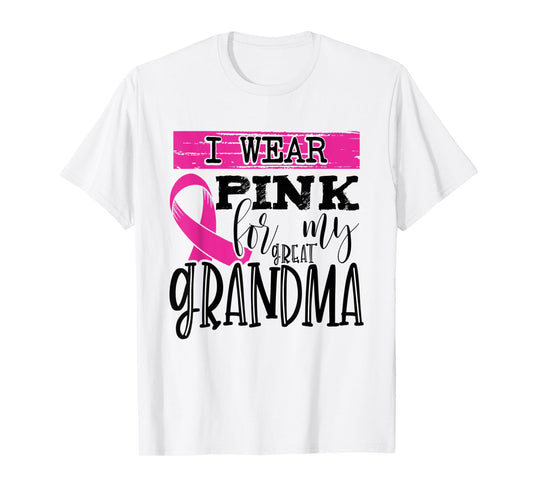 I Wear Pink for my Great Grandma - Breast Cancer Awareness T-Shirt
