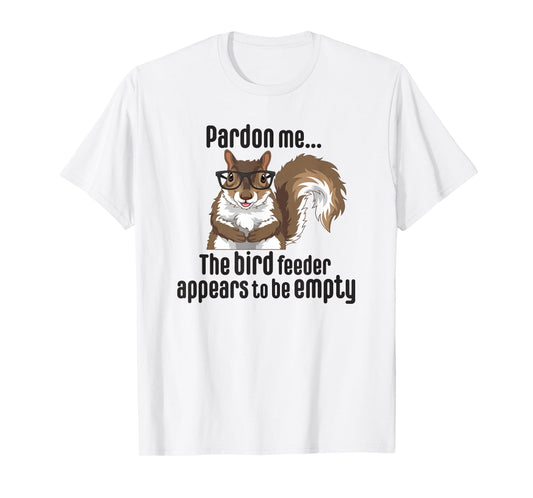 Cute Squirrel Lover Pardon Me The Bird Feeder is Empty Funny T-Shirt