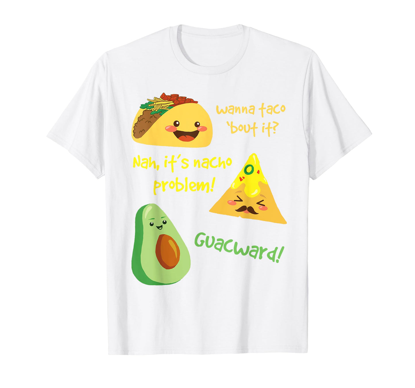 Wanna Taco Bout It, Nacho Problem! Funny Avocado Food Pun T-Shirt