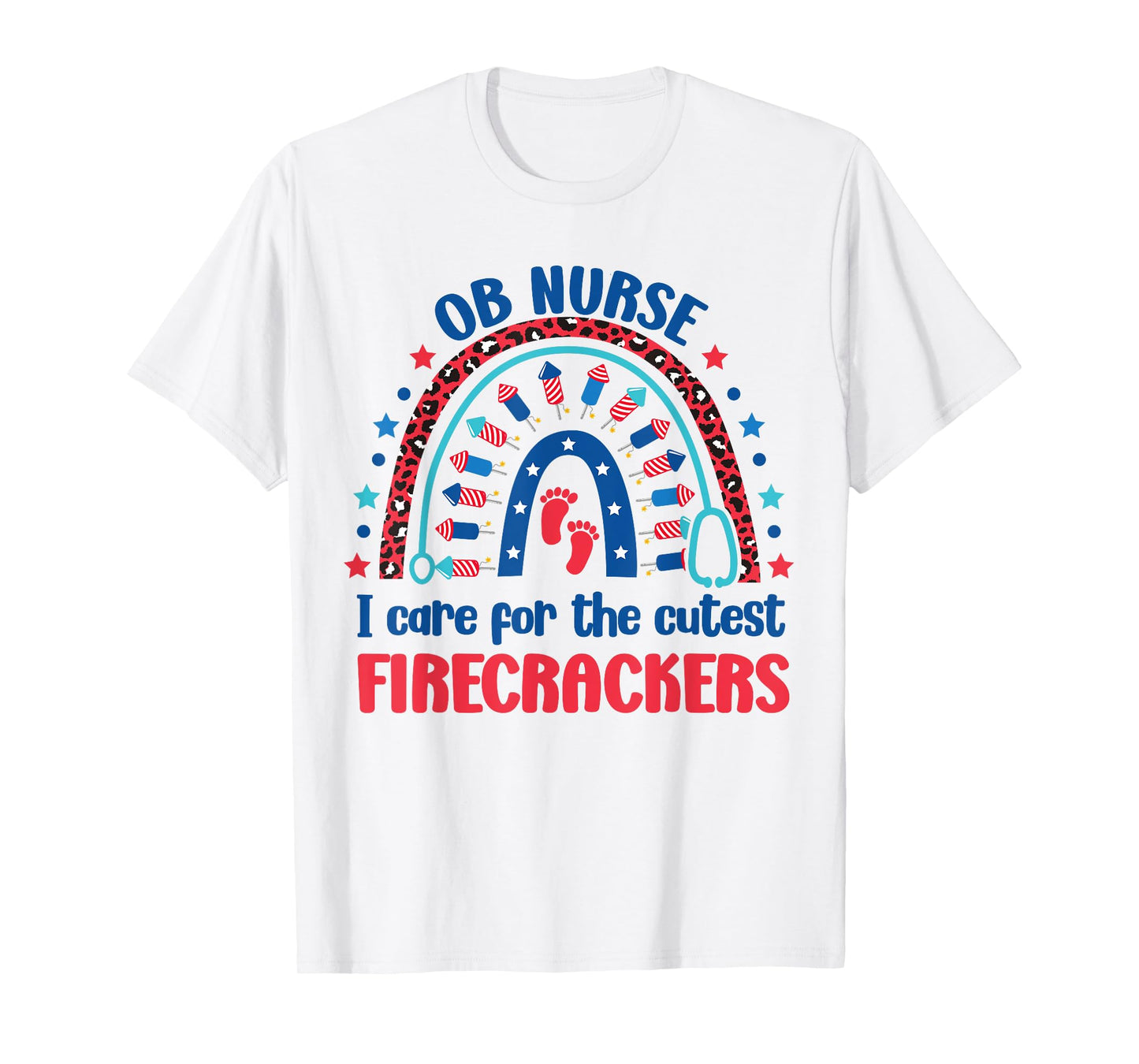 OB Nurse 4th July I Care for the Cutest Firecrackers Rainbow T-Shirt