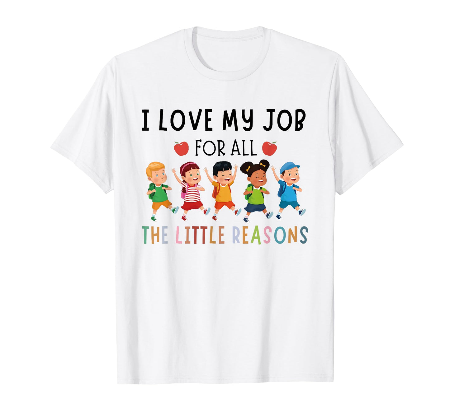 I Love My Job For All The Little Reasons T-Shirt