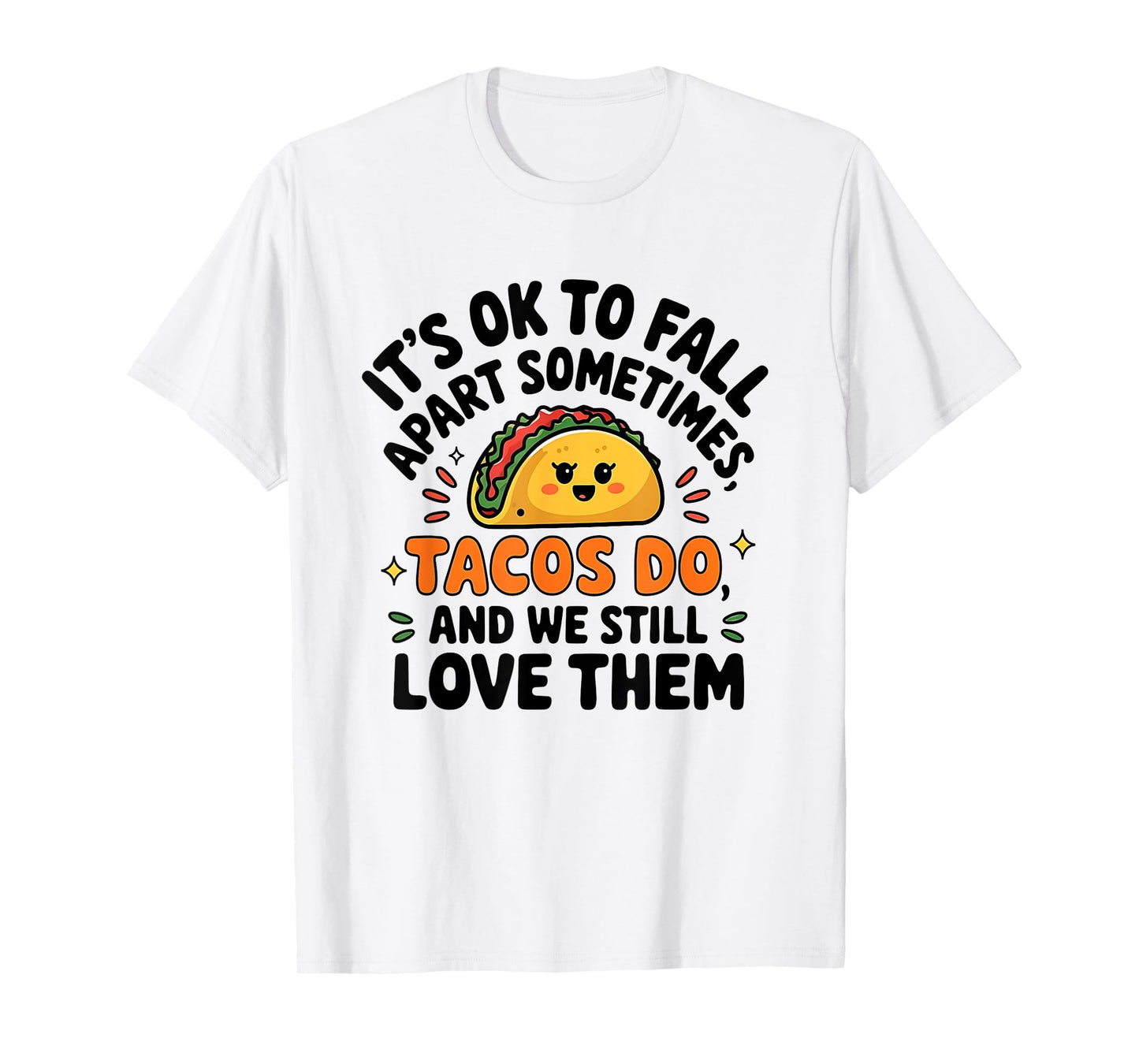 Tacos Fall Apart but We Still Love Them T-Shirt