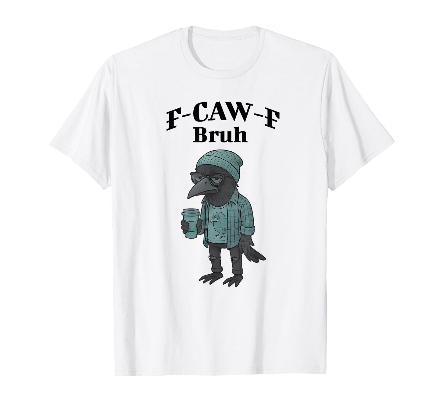 Funny Hipster F-Caw-F Bruh Snarky Crow T-Shirt